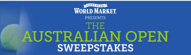 Cost Plus World Market The Australian Open Sweepstakes