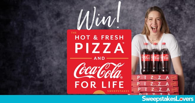 Fresh Market The Hot and Fresh Pizza and Coca-Cola for Life Sweepstakes 2024