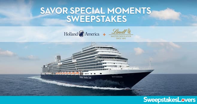 Holland America & Lindt Savor Special Moments Sweepstakes 2024