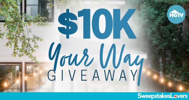 HGTV $10K Your Way Giveaway 2024