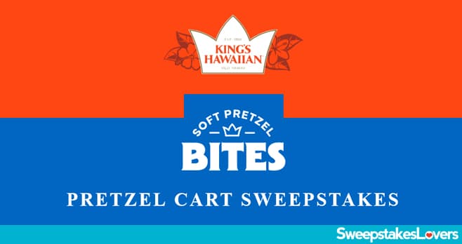 King's Hawaiian Pretzel Cart Sweepstakes 2024