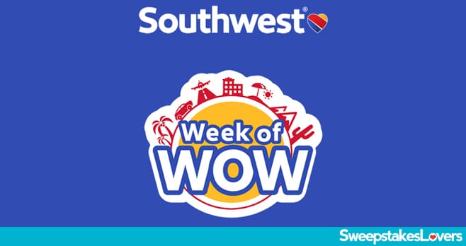 Southwest Airlines Week Of Wow Sweepstakes 2024