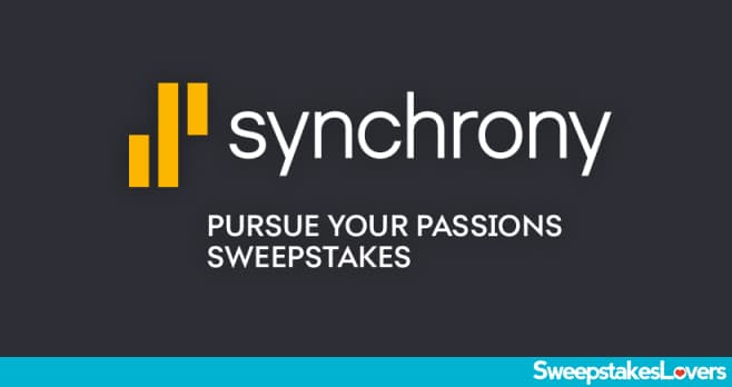 Synchrony Pursue Your Passions Sweepstakes 2024