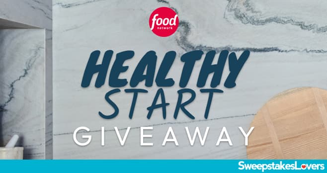 Food Network Healthy Start $5K Giveaway 2025